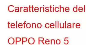 Caratteristiche del telefono cellulare OPPO Reno 5