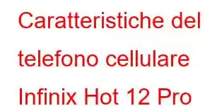 Caratteristiche del telefono cellulare Infinix Hot 12 Pro