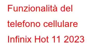 Funzionalità del telefono cellulare Infinix Hot 11 2023