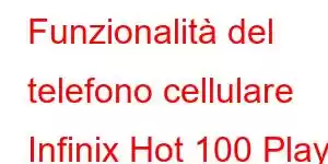 Funzionalità del telefono cellulare Infinix Hot 100 Play