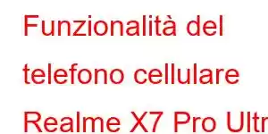 Funzionalità del telefono cellulare Realme X7 Pro Ultra