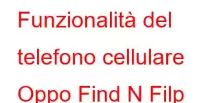 Funzionalità del telefono cellulare Oppo Find N Filp