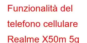 Funzionalità del telefono cellulare Realme X50m 5g