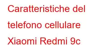 Caratteristiche del telefono cellulare Xiaomi Redmi 9c (Nfc).