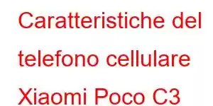 Caratteristiche del telefono cellulare Xiaomi Poco C3