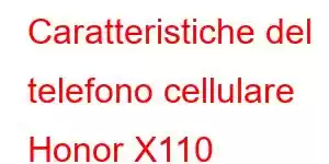 Caratteristiche del telefono cellulare Honor X110