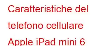 Caratteristiche del telefono cellulare Apple iPad mini 6