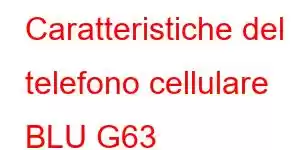 Caratteristiche del telefono cellulare BLU G63