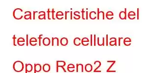 Caratteristiche del telefono cellulare Oppo Reno2 Z