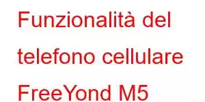 Funzionalità del telefono cellulare FreeYond M5