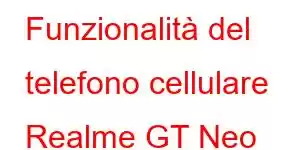 Funzionalità del telefono cellulare Realme GT Neo