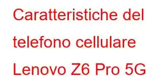 Caratteristiche del telefono cellulare Lenovo Z6 Pro 5G