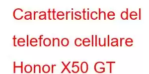 Caratteristiche del telefono cellulare Honor X50 GT