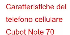 Caratteristiche del telefono cellulare Cubot Note 70