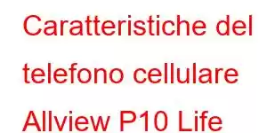 Caratteristiche del telefono cellulare Allview P10 Life