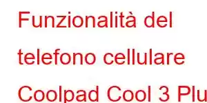 Funzionalità del telefono cellulare Coolpad Cool 3 Plus