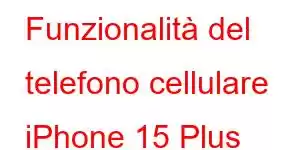 Funzionalità del telefono cellulare iPhone 15 Plus