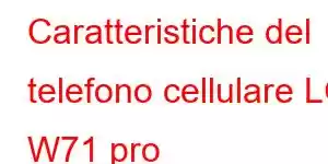 Caratteristiche del telefono cellulare LG W71 pro