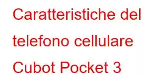 Caratteristiche del telefono cellulare Cubot Pocket 3