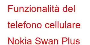 Funzionalità del telefono cellulare Nokia Swan Plus