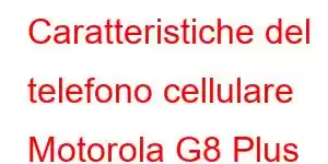 Caratteristiche del telefono cellulare Motorola G8 Plus