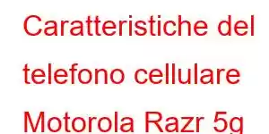 Caratteristiche del telefono cellulare Motorola Razr 5g