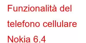 Funzionalità del telefono cellulare Nokia 6.4