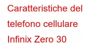 Caratteristiche del telefono cellulare Infinix Zero 30