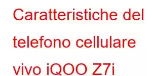 Caratteristiche del telefono cellulare vivo iQOO Z7i