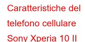 Caratteristiche del telefono cellulare Sony Xperia 10 II