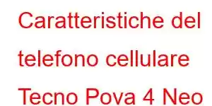 Caratteristiche del telefono cellulare Tecno Pova 4 Neo