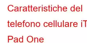 Caratteristiche del telefono cellulare iTel Pad One