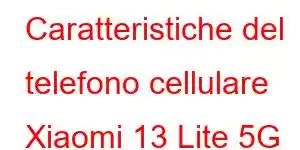 Caratteristiche del telefono cellulare Xiaomi 13 Lite 5G NE