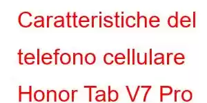 Caratteristiche del telefono cellulare Honor Tab V7 Pro