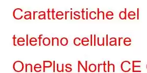 Caratteristiche del telefono cellulare OnePlus North CE 6