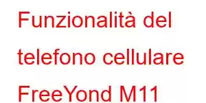 Funzionalità del telefono cellulare FreeYond M11