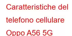 Caratteristiche del telefono cellulare Oppo A56 5G