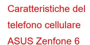 Caratteristiche del telefono cellulare ASUS Zenfone 6