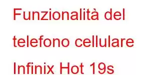 Funzionalità del telefono cellulare Infinix Hot 19s