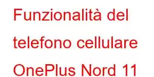 Funzionalità del telefono cellulare OnePlus Nord 11