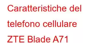 Caratteristiche del telefono cellulare ZTE Blade A71