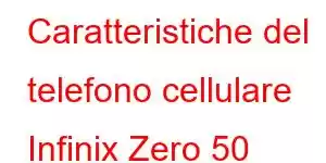 Caratteristiche del telefono cellulare Infinix Zero 50