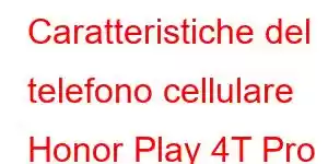 Caratteristiche del telefono cellulare Honor Play 4T Pro