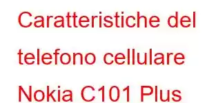 Caratteristiche del telefono cellulare Nokia C101 Plus