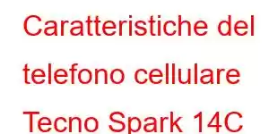 Caratteristiche del telefono cellulare Tecno Spark 14C