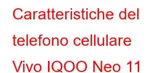 Caratteristiche del telefono cellulare Vivo IQOO Neo 11 SE