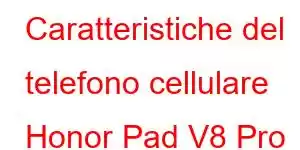 Caratteristiche del telefono cellulare Honor Pad V8 Pro