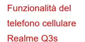 Funzionalità del telefono cellulare Realme Q3s