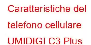 Caratteristiche del telefono cellulare UMIDIGI C3 Plus