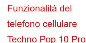 Funzionalità del telefono cellulare Techno Pop 10 Pro